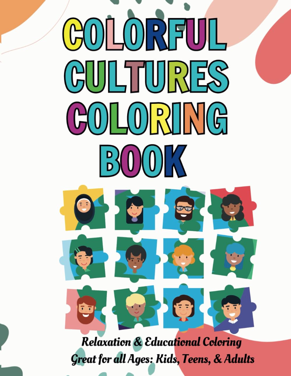 Colorful Cultures Coloring Book: Relaxation & Educational Coloring Great for all Ages: Kids, Teens, & Adults